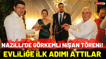 Nazilli’de Görkemli Nişan Töreni