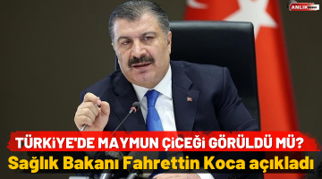 Türkiye’de maymun çiçeği görüldü mü? Sağlık Bakanı Fahrettin Koca açıkladı