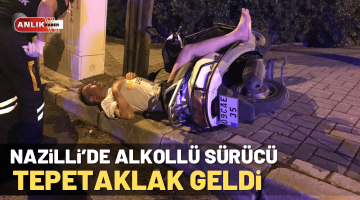 Nazilli’de alkollü sürücü tepetaklak geldi