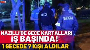 NAZLI ALTINAYAR- Nazilli İlçe Emniyet Müdürlüğü’nde görevli çarşı ve mahalle