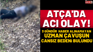NAZLI ALTINAYAR- Atça güne acı haberler uyandı. Yaklaşık 3 gündür