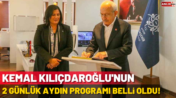 Kemal Kılıçdaroğlu’nun 2 Günlük Aydın Ziyareti Belli Oldu!