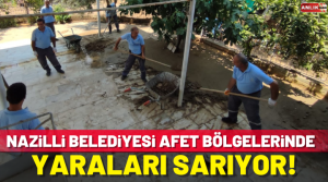 Nazilli Belediyesi ekipleri, ilçe genelinde selin neden olduğu hasarı gidermek
