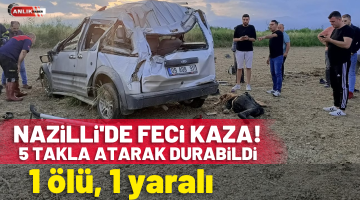 Nazilli’de feci kaza!