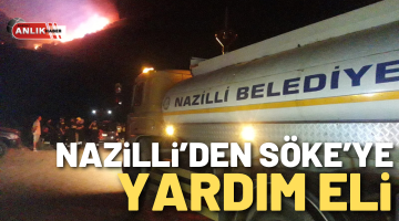 Nazilli Belediyesi’nden Söke’deki yangının söndürme çalışmalarına destek