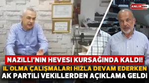 NAZLI ALTINAYAR – Nazilli’nin il olması için her geçen gün