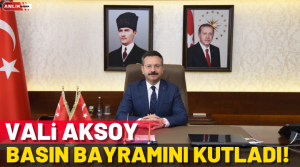 Vali Aksoy, Basın Bayramı ile ilgili yaptığı yazılı açıklamasında şu