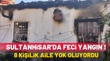 Sultanhisar’da Feci Yangın!
