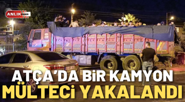 ATÇA’DA BİR KAMYON MÜLTECİ YAKALANDI