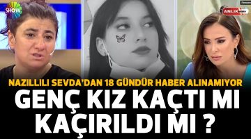 NAZİLLİ SEVDA’YI ARIYOR