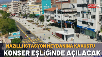 NAZİLLİ İSTASYON MEYDANINA KAVUŞTU