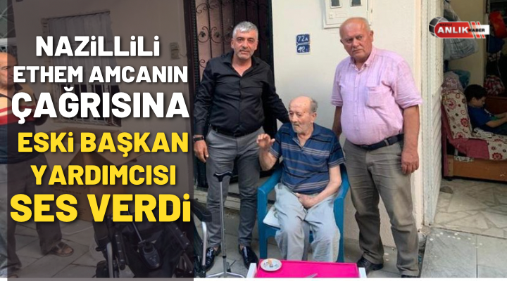 Eski Başkan yardımcısından Ethem Amca’ya destek