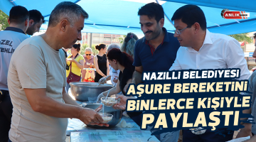 Nazilli Belediyesi aşure bereketini binlerce kişiyle paylaştı
