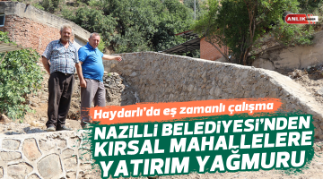 Nazilli Belediyesi’nden kırsal mahallelere yatırım yağmuru