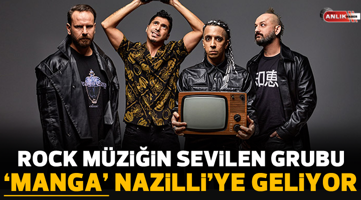 MANGA GRUBU NAZİLLİ’DEKİ HAYRANLARIYLA BULUŞACAK