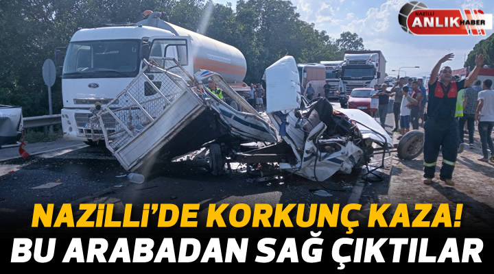 NAZİLLİ’DE FECİ KAZA! BU ARAÇTAN SAĞ ÇIKTILAR