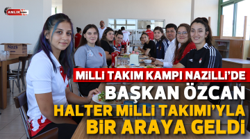 MİLLİ TAKIM KAMPI NAZİLLİ’DE