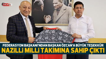 Federasyon Başkanı’ndan Başkan Özcan’a büyük teşekkür