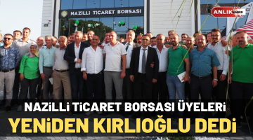 Nazilli Ticaret Borsası’nın Başkanı Kırlıoğlu oldu