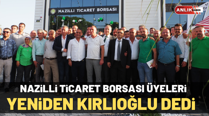 Nazilli Ticaret Borsası’nın Başkanı Kırlıoğlu oldu