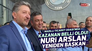 Nazilli Ticaret Odası’nda kazanan belli oldu! Arslan yeniden başkan