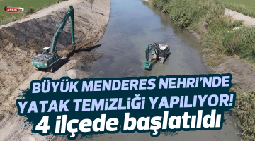 Büyük Menderes Nehri’nde yatak temizlik çalışması başlatıldı