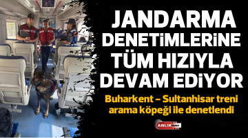 Jandarmadan Buharkent- Sultanhisar trenine denetim