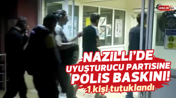 Nazilli’de uyuşturucu partisine polis baskını