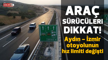 Aydın – İzmir karayolunun hız limiti değişti