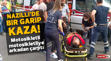 Nazilli’de motosikletli motosikletliye arkadan çarptı