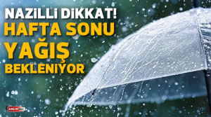 NAZLI ALTINAYAR – Meteoroloji 2. Bölge Müdürlüğü hafta sonu Nazilli