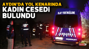 Aydın’ın İncirliova ilçesinde yol kenarında kadın cesedi bulundu. Alınan bilgiye