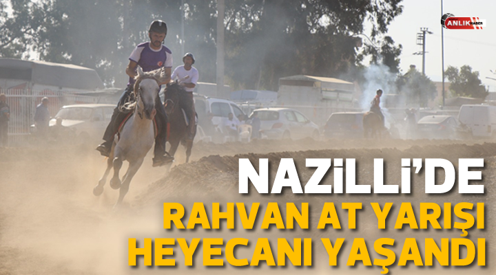Nazilli’de Rahvan At yarışı heyecanı yaşandı