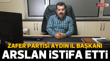Zafer Partisi Aydın İl Başkanı istifa etti