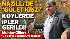 NAZLI ALTINAYAR –Nazilli’de son günlerde ilçe gündemine oturan gölet krizi