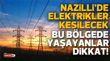 Nazilli’de elektrik kesintisi yaşanacak