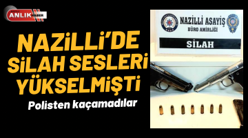 Nazilli’de silah sesleri yükselmişti! Polisten kaçamadılar