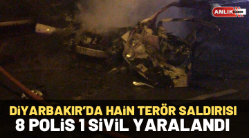 Diyarbakır’da hain saldırı! 8 polis 1 sivil yaralandı