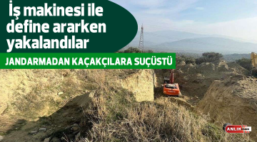 Bozdoğan’da define avcılarını jandarma yakaladı