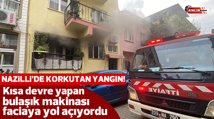 Nazilli’de kısa devre yapan bulaşık makinası faciaya yol açıyordu NAZLI ALTINAYAR – Yangın, Nazilli’de Turan Mahallesi 155 sokak üzerinde