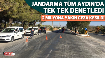 Jandarma tüm Aydın’da denetledi! 2 milyona yakın ceza kesildi