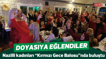Nazilli kadınları “Kırmızı Gece Balosu”nda buluştu