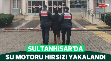 Sultanhisar’da su motoru hırsızı yakalandı
