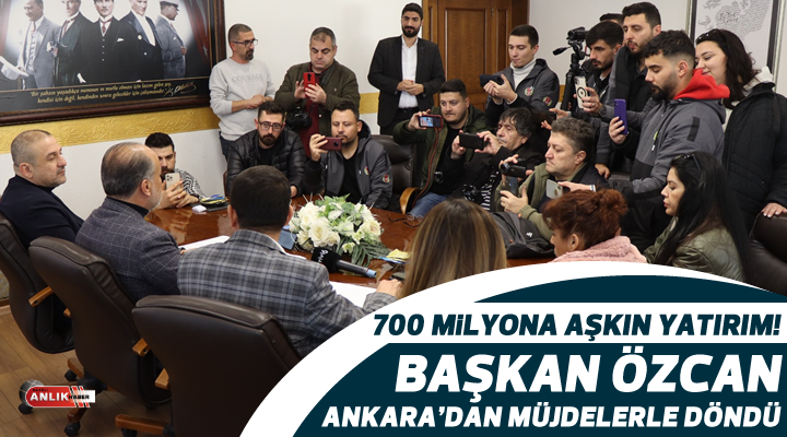 Başkan Özcan Ankara’dan müjdelerle döndü
