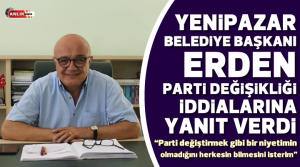 NAZLI ALTINAYAR – CHP’li Yenipazar Belediye Başkanı Yüsran Erden geçtiğimiz