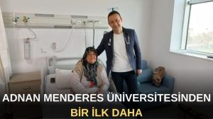 Aydın Adnan Menderes Üniversitesi Tıp Fakültesi Hastanesinde bir ilk daha