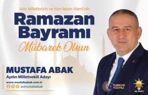 AK Parti Aydın Milletvekili Adayı Mustafa Abak, Ramazan Bayramı öncesi