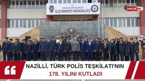   Polis Teşkilatı’nın 178. yılını doldurmasıyla Nazilli İlçe Emniyet Müdürlüğü