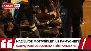 MOTOSİKLET İLE KAMYONETİN KARIŞTIĞI KAZADA 1 KİŞİ YARALAND Kaza, Bugün