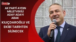   AK Parti Aydın Milletvekili aday adayı Mustafa Abak, seçim